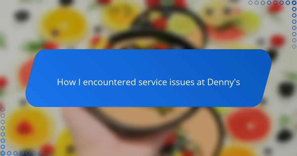 How I encountered service issues at Denny’s