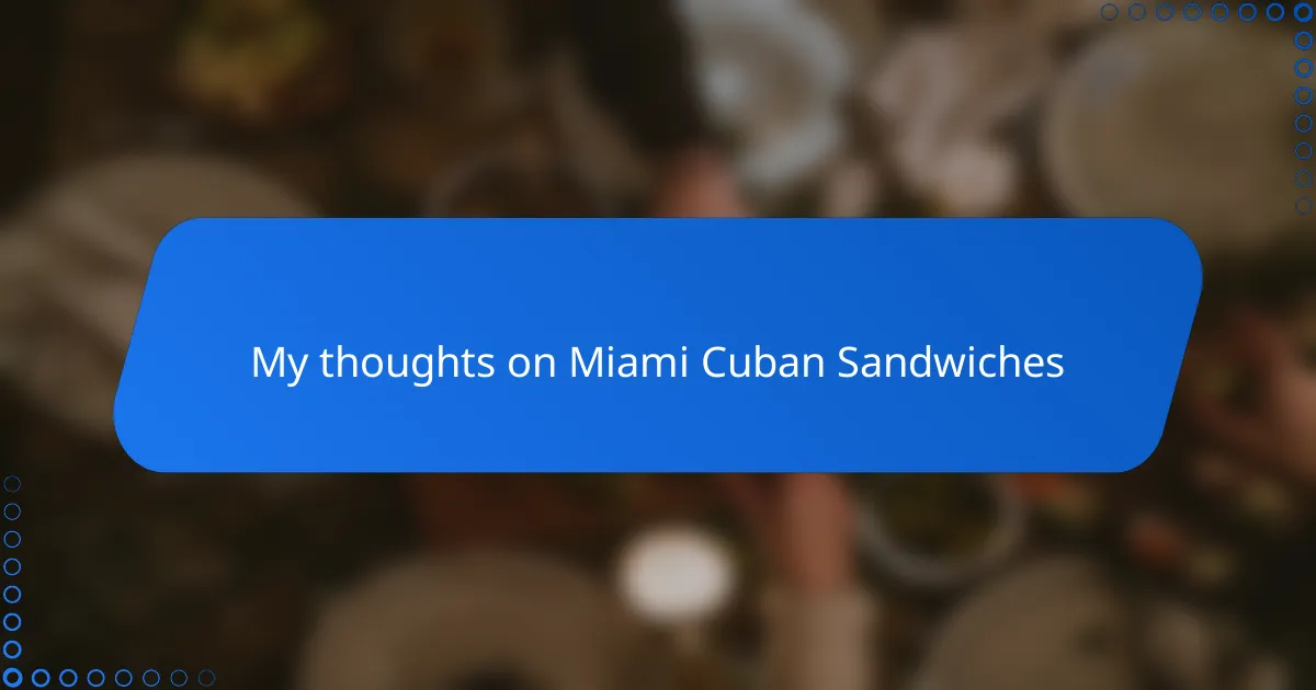 My thoughts on Miami Cuban Sandwiches